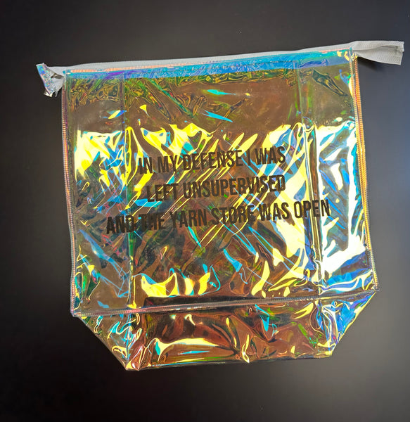 "In My Defense I Was Left Unsupervised And the Yarn Store Was Open" Holographic Vinyl Project Bag