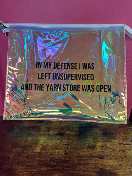 "In My Defense I Was Left Unsupervised And the Yarn Store Was Open" Holographic Vinyl Project Bag